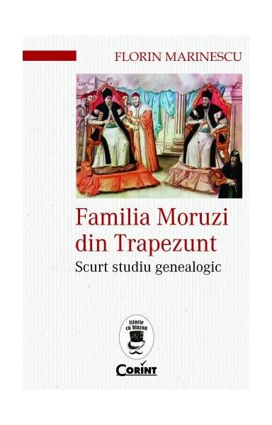 Familia Moruzi din Trapezunt. Scurt studiu genealogic - Florin Marinescu - Corint