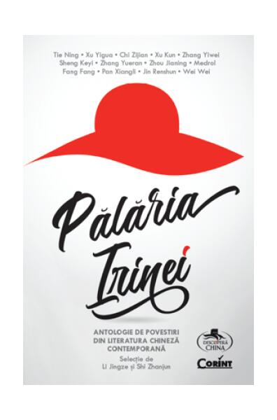Pălăria Irinei - Paperback brosat - Li Jingze, Shi Zhanjun - Corint
