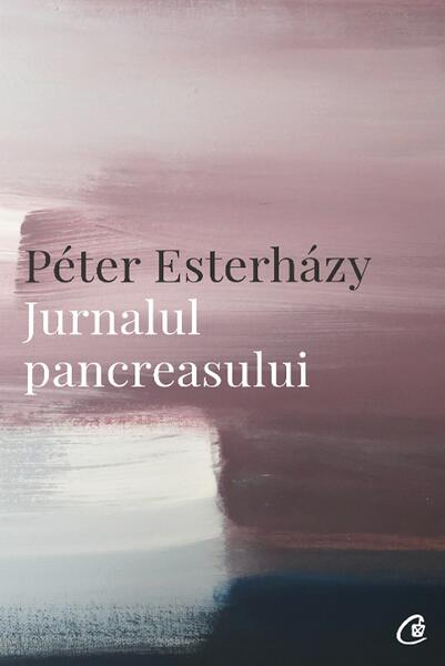 Jurnalul pancreasului - Péter Esterházy - Curtea Veche