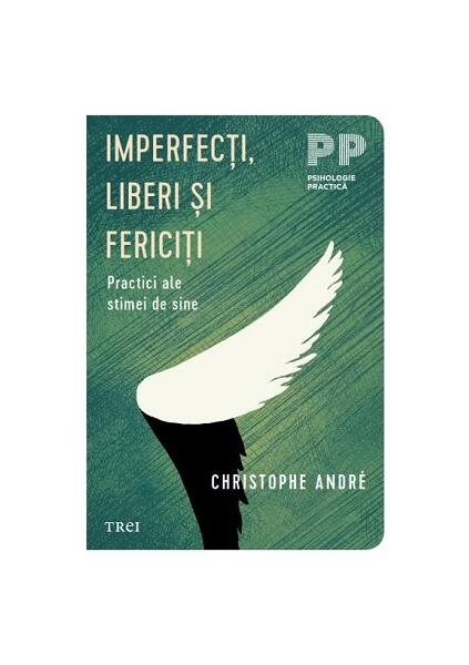 Imperfecţi, liberi şi fericiţi - Christophe André - Trei