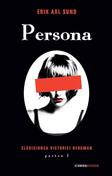 Persona. Seria Slăbiciunea Victoriei Bergman (partea I) - Erik Axl Sund - RAO
