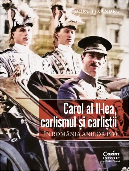 Carol al II-lea, carlismul și carliștii - Doru Lixandru