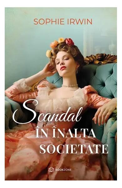 Scandal în înalta societate - Sophie Irwin - Bookzone