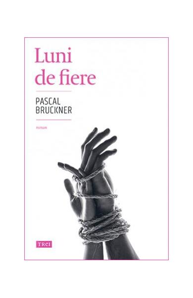 Luni de fiere - Pascal Bruckner - Trei