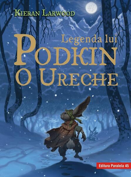Legenda lui Podkin O Ureche. Seria Saga celor Cinci Tărâmuri. Cartea I - Kieran Larwood - Paralela 45