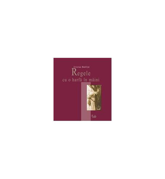 Regele cu o harfă în mâini - Paperback brosat - Cristian Bădiliță - Curtea Veche