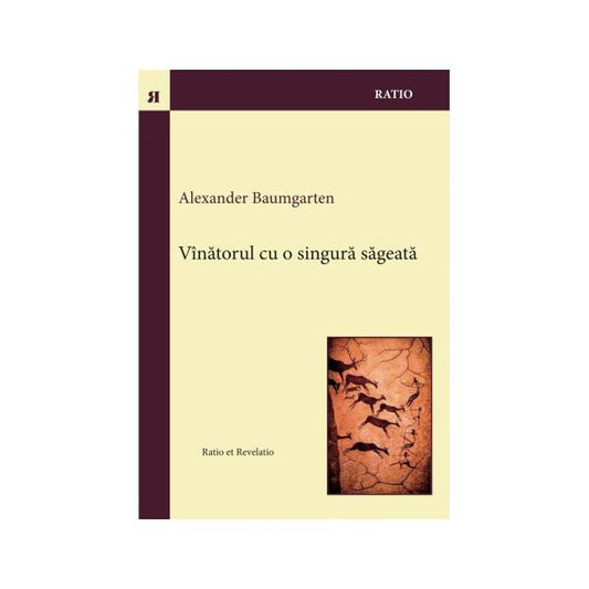 Vînătorul cu o singură săgeată - Alexander Baumgarten - Ratio et Revelatio