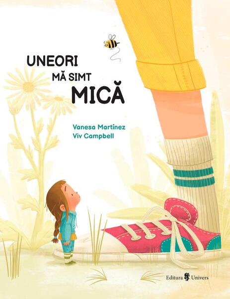 Uneori mă simt mică - Vanesa Martinez - Univers