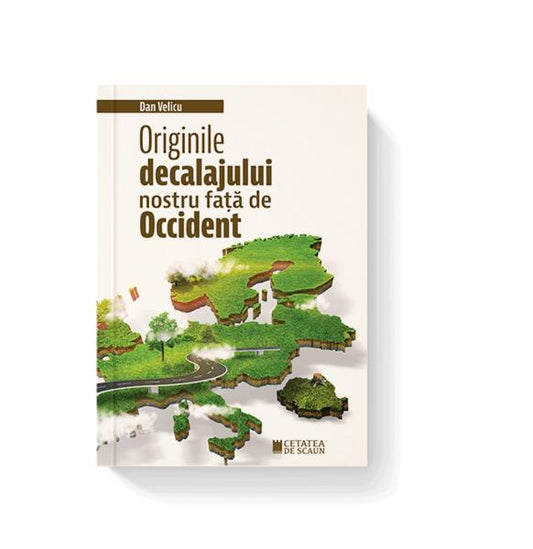 Originile decalajului nostru față de Occident - Dan Velicu - Cetatea de Scaun