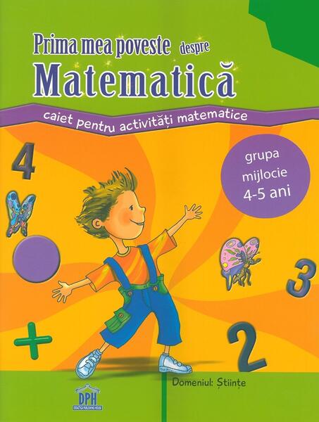 Prima mea poveste despre matematică. Caiet pentru activități, 4-5 ani - Filofteia Grama - Didactica Publishing House