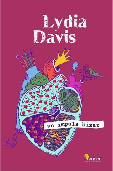 Un impuls bizar - Paperback brosat - Lydia Davis - Vellant