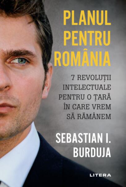 Planul pentru România - Sebastian I. Burduja - Litera