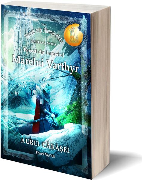 Povești din Imperiul Marelui Varthyr (Vol.9) Saga Povești de pe Muntele Golia - Aurel Cărăşel - Pavcon