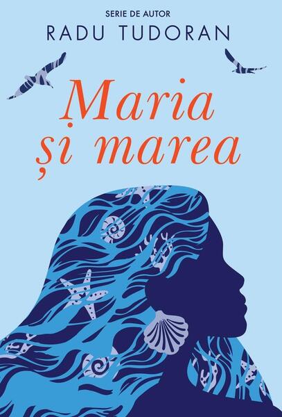 Maria și marea - Radu Tudoran - Cartea Românească | Art