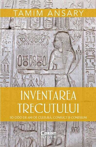 Inventarea trecutului - Tamim Ansary - Corint