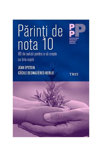 Părinți de nota 10 - Jean Epstein, Cécile Desmazières-Berlie - Trei
