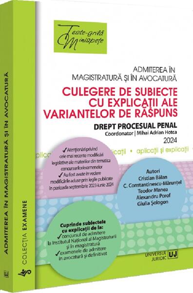 Admiterea în magistratură și în avocatură. Culegere de subiecte cu explicații ale variantelor de răspuns - Mihai Adrian Hotca - Universul Juridic