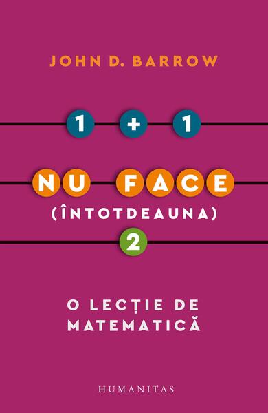 1 + 1 nu face (întotdeauna) 2 - John D. Barrow - Humanitas