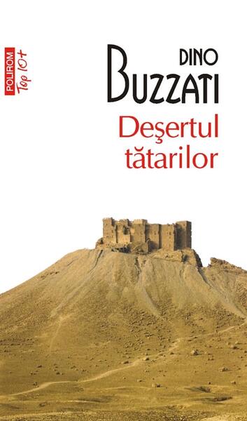 Deşertul tătărilor (Top 10+) - Dino Buzzati - Polirom
