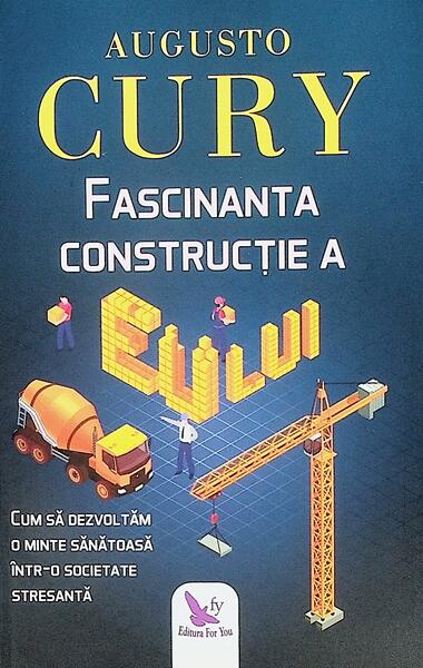 Fascinanta construcţie a eului - Dr. Augusto Cury - For You