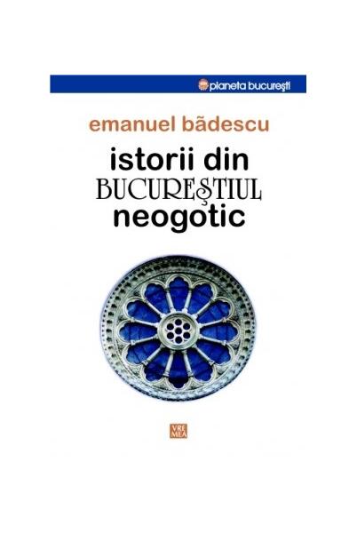 Istorii din Bucureştiul neogotic - Emanuel Bădescu - Vremea