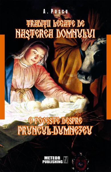 Tradiţii legate de Naşterea Domnului - A. Pascu - Meteor Press