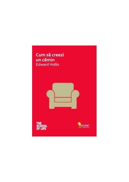 Cum să creezi un cămin - Edward Hollis - Vellant