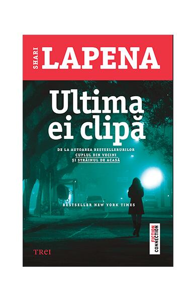 Ultima ei clipă - Shari Lapena - Trei