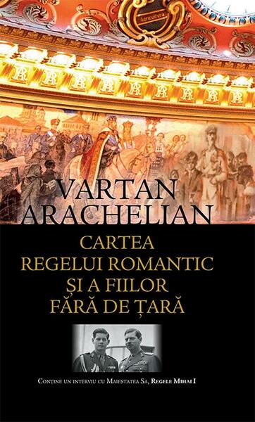 Cartea regelui romantic și a fiilor fără de țară - Vartan Arachelian