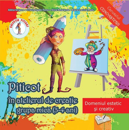 Piticot în atelierul de creație 3-4 ani - Adina Grigore, Alina Smaranda, Cristina Ipate-Toma, Elena-Lavinia Radu - Ars Libri