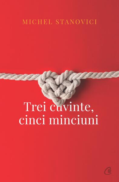 Trei cuvinte, cinci minciuni - Michel Stanovici - Curtea Veche