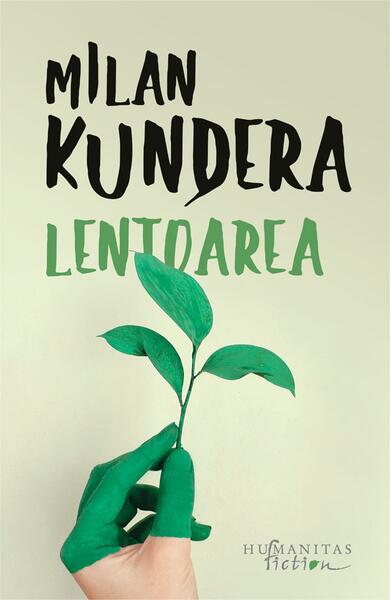 Lentoarea - Milan Kundera - Humanitas Fiction