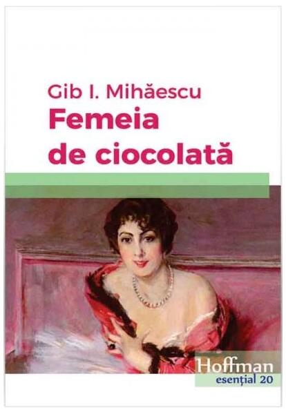 Femeia de ciocolată - Gib I. Mihăescu - Hoffman