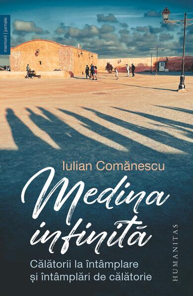 Medina infinită - Iulian Comănescu - Humanitas