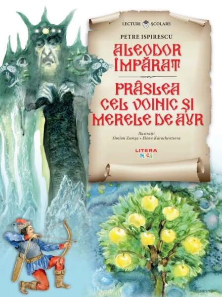 Aleodor Împărat | Prâslea cel voinic și merele de aur - Petre Ispirescu - Litera mică