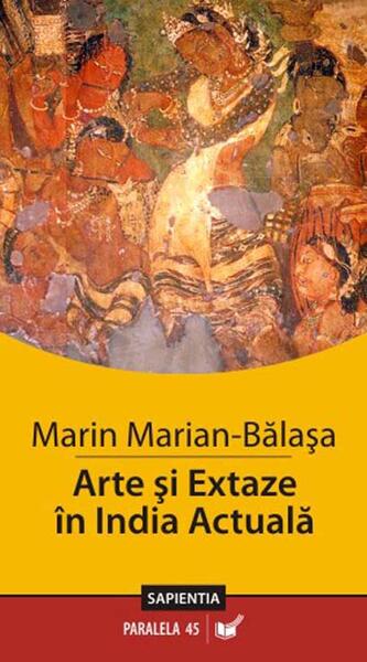 Arte și extaze în India actuală - Marian Marin Bălaşa