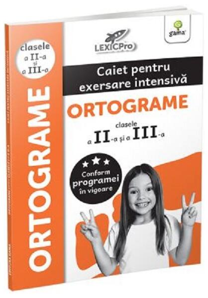 Ortograme. Caiet pentru exersare intensivă. Clasele II și a III-a - Gama