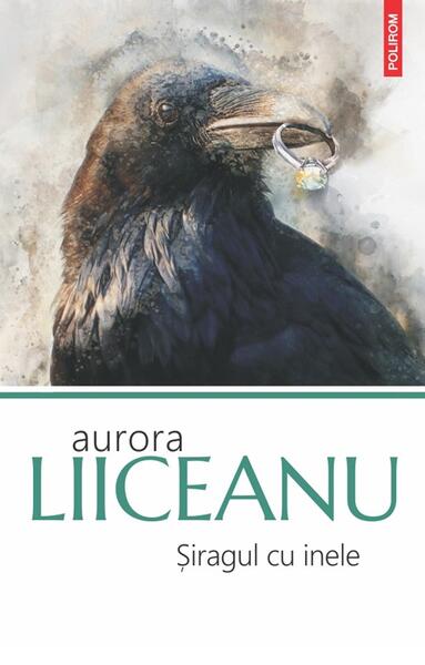 Șiragul cu inele - Aurora Liiceanu - Polirom