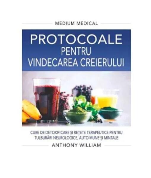 Protocoale pentru vindecarea creierului - Anthony William - Adevăr divin