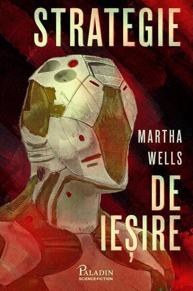 Strategie de ieșire (Vol. 4) - Martha Wells - Paladin