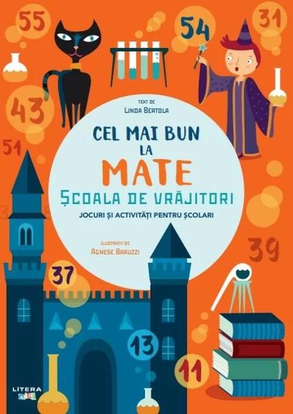 Cel mai bun la mate. Școala de vrăjitori - Linda Bertola - Litera mică