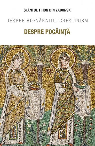 Despre pocăință - Sf. Tihon din Zadonsk - Sophia