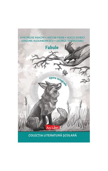Fabule - Gheorghe Asachi, Anton Pann, Alecu Donici, Grigore Alexandrescu, George Topîrceanu - Ars Libri