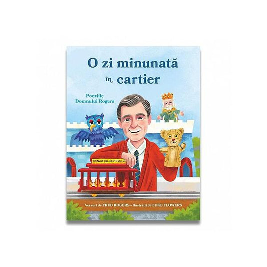 O zi minunată în cartier. Poeziile domnului Rogers - Fred Rogers - Didactica Publishing House