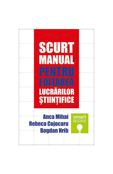 Scurt manual pentru editarea lucrărilor științifice - Anca Mihai, Bogdan Hrib, Rebeca Cojocaru - Tritonic