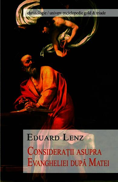 Consideraţii asupra Evangheliei după Matei - Eduard Lenz - Univers Enciclopedic