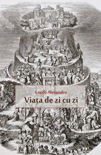 Viaţa de zi cu zi - Laszlo Alexandru - Herg Benet Publishers