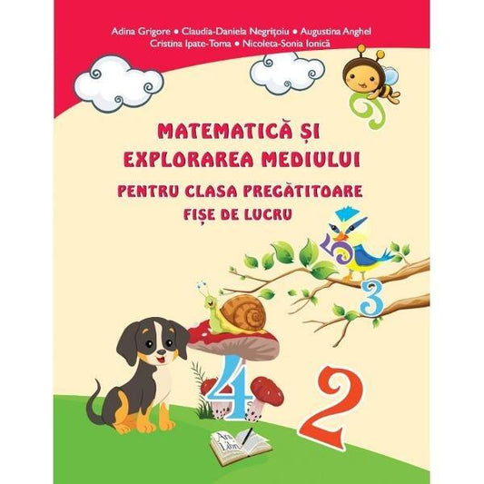 Matematică și explorarea mediului. Fișe de lucru - Clasa pregătitoare - Adina Grigore, Augustina Anghel, Claudia-Daniela Negrițoiu, Cristina Ipate-Toma, Nicoleta Sonia Ionică - Ars Libri