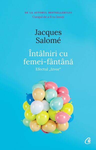 Întâlniri cu femei-fântână - Paperback brosat - Jacques Salomé - Curtea Veche