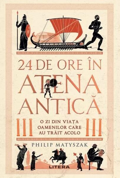 24 de ore în Atena antică - Philip Matyszak - Litera
